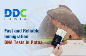 Getting a DNA Test in Patna for Immigration? Here’s What You Should Know!